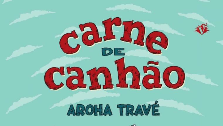 Carne de Canhão DE Aroha Travé