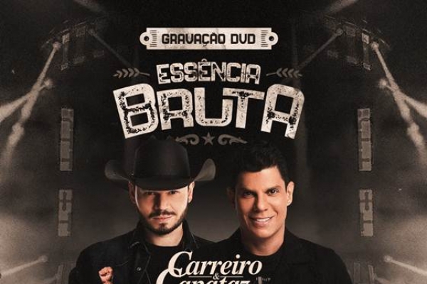 Essência Bruta está chegando!  O DVD de Carreiro e Capataz terá participações especiais