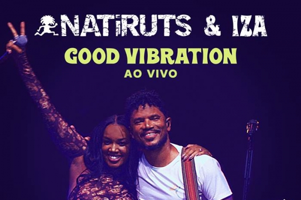 Natiruts e Iza lançam versão ao vivo da música "Good Vibration"