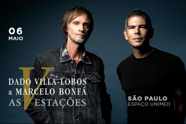 Dado Villa-Lobos e Marcelo Bonfá juntos em grande show no Espaço Unimed